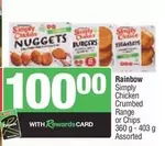 Rainbow - Chicken Crumbed Range or Chips
