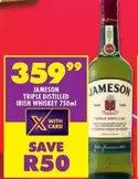 Jameson - TRIPLE DISTILLED IRISH WHISKEY
