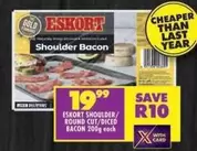 Eskort - Shoulder/ Round Cut/Diced Bacon