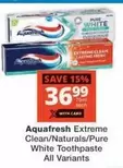 Aquafresh - Extreme Clean/Naturals/Pure White Toothpaste