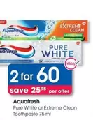 Aquafresh - Pure White or Extreme Clean Toothpaste