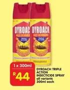 Dyroach - TRIPLE ACTION INSECTICIDE SPRAY