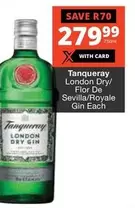Tanqueray - London Dry/ Flor De Sevilla/Royale Gin