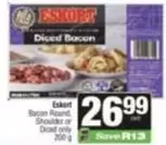 Eskort - Bacon Round, Shoulder or Diced only