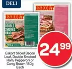 Eskort - Sliced Bacon Loaf, Double Smoked Ham, Pepperoni or Curry Brawn