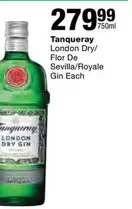 Tanqueray - London Dry/ Flor De Sevilla/Royale Gin Each