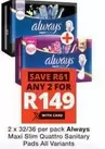 Always - Maxi Slim Quattro Sanitary Pads All Variants