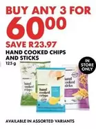 HAND COOKED CHIPS AND STICKS