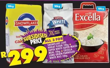 Snowflake - SNOWFLAKE CAKE WHEAT FLOUR 10kg + SUPER WHITE SUPER MAIZE MEAL 10kg + Excella LONG GRAIN PARBOILED WHITE RICE 10kg