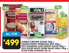 Jumbo - JUMBO'S BROWN SUGAR 10kg + GOLDEN PENNY PARBOILED RICE 10kg + ITAU SUPABAKE CAKE WHEAT FLOUR 10kg + ITAU SUPER WHITE SUPER MAIZE MEAL 10kg + D'LITE PURE COOKING OIL 2l