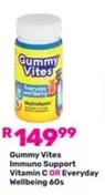 Everyday - Gummy Vites Immuno Support Vitamin C OR  Wellbeing 60s