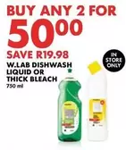 DISHWASH LIQUID OR THICK BLEACH