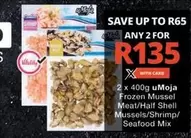 Frozen -  Mussel Meat/Half Shell Mussels/Shrimp/Seafood Mix