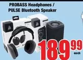PROBASS Headphones / PULSE Bluetooth Speaker