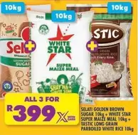 Selati - SELATI GOLDEN BROWN SUGAR 10KG + WHITE STAR SUPER MAIZE MEAL 10KG + TASTIC LONG GRAIN PARBOILED WHITE RICE 10KG