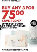 SUPER SOFT DOUBLE OR TRIPLE PLY TISSUES