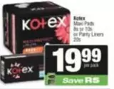 Kotex - Maxi Pads or Panty Liners