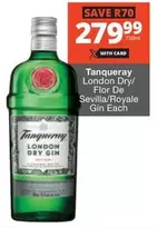 Tanqueray - London Dry/ Flor De Sevilla/Royale Gin
