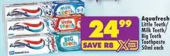 Aquafresh - Little Teeth/Milk Teeth/Big Teeth Toothpaste
