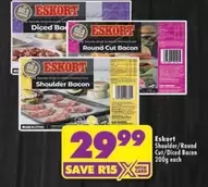 Eskort - Shoulder/Round Cut/Diced Bacon