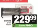 Diamond -  2 Bar Heater