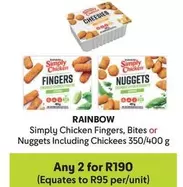 Rainbow - Simply Chicken Fingers, Bites or Nuggets Including Chickees