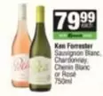 Ken Forrester -  Sauvignon Blanc, Chardonnay, Chenin Blanc or Ros

750ml