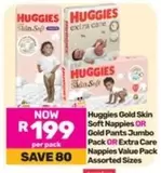 Huggies - Gold Skin Soft Nappies OR Gold Pants Jumbo Pack OR Extra Care Nappies Value Pack