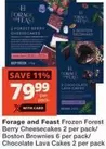 Frozen - Forest Berry Cheesecakes / Boston Brownies / Chocolate Lava Cakes