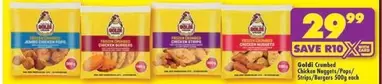 Goldi -  Crumbed Chicken Nuggets, Pops / Strips, Burgers