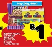EKASI CHOC PILLOWS / CASA-MIA REAL TEA BISCUITS / CRAZY ICE POPS