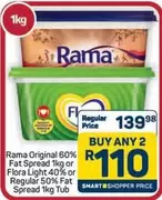 Rama -  Original 60% Fat Spread or Flora Light 40% Fat Spread