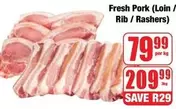 Fresh Pork (Loin / Rib / Rashers)