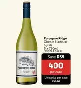 Porcupine Ridge - Chenin Blanc, or Syrah (290743, 3343)