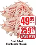 Fresh Cubed Beef Bone In (Class A)