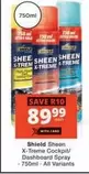 shield - Sheen X-Treme Cockpit/Dashboard Spray