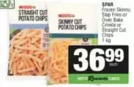 Spar - Frozen Skinny Cut, Slop Fries or Oven Bake Crinkle or Straight Cut Chips