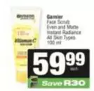 Garnier - Face Scrub Even and Matte Instant Radiance