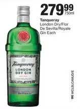 Tanqueray - London Dry/Flor De Sevilla/Royale Gin Each