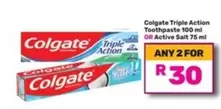 Colgate - Triple Action Toothpaste or Active Salt Toothpaste