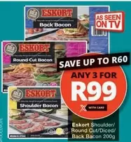 Eskort - Shoulder/Round Cut/Diced/Back Bacon