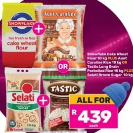 Snowflake - Cake Wheat Flour 10 kg OR Caroline Rice 10 kg OR Tastic Long Grain Parboiled Rice 10 kg OR Selati Brown Sugar 10 kg