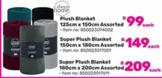 Always - Plush Blanket 125cm x 150cm Assorted, Super Plush Blanket 150cm x 180cm Assorted, Super Plush Blanket 180cm x 200cm Assorted
