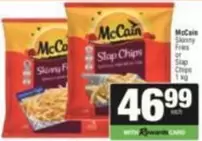 McCain - Skinny Fries or Slap Chips