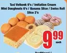 Mini - Taxi Vetkoek 6's / Imitation Cream Doughnuts 6's / Banana Slice / Swiss Roll Slice 2's