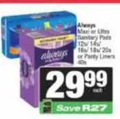 Always - Maxi or Ultra Sanitary Pads / Panty Liners