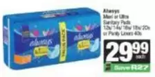 Always - Maxi or Ultra Sanitary Pads 12s/14s/16s/18s/20s or Purity Liners 40s