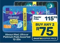 Always - Maxi, Ultra or Platinum Pads Assorted