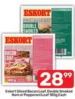 Eskort - Sliced Bacon Loaf, Double Smoked Ham or Pepperoni Loaf