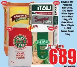 Ace - Golden Ray Parboiled Rice, ITAU Super White Maize Meal, ACE Cake Wheat Flour, ILLOVVO Brown Sugar